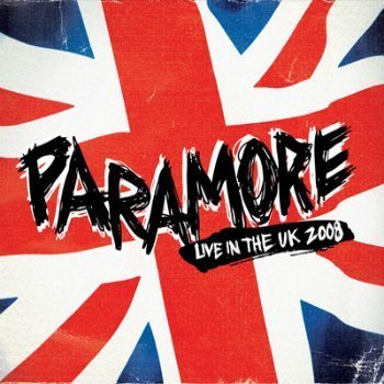 Paramore - Live In The UK (2008)