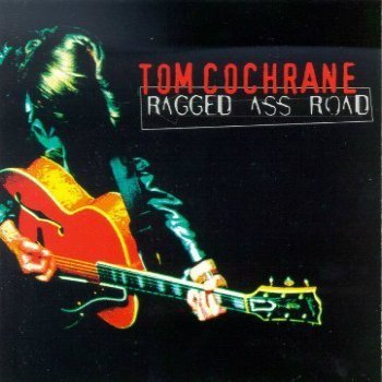 Tom Cochrane - Ragged Ass Road (1995)