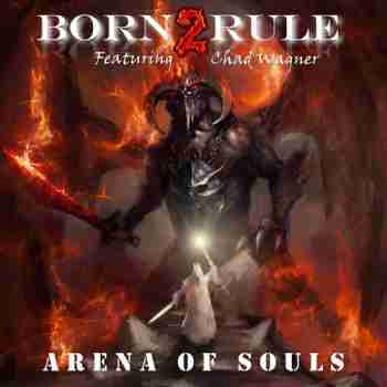 Born2Rule feat. Chad Wagner - Arena Of Souls - 2015