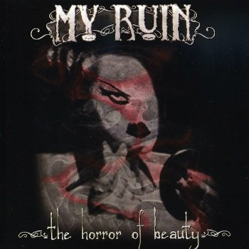 My Ruin - The Horror Of Beauty (2003)