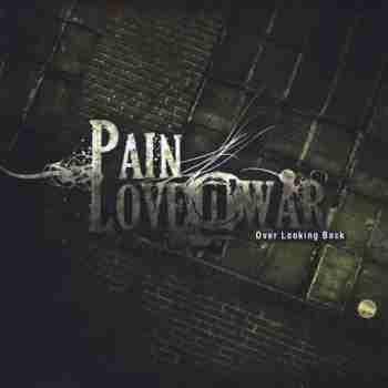 Pain Love n' War • Over Looking Back