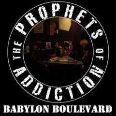 THE PROPHETS OF ADDICTION - BABYLON BOULEVARD 2010