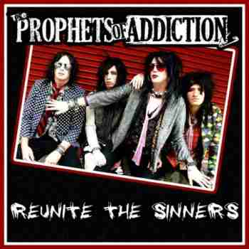The Prophets of Addiction – Reunite The Sinners (2015)