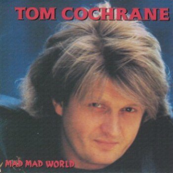 Tom Cochrane - Mad Mad World (1991)