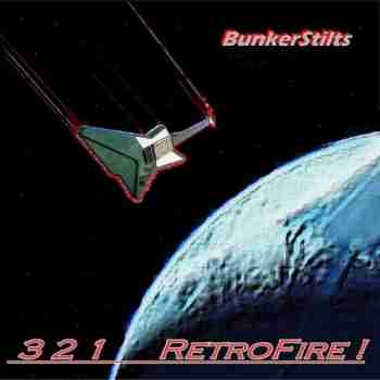 BunkerStilts - 3-2-1 Retrofire ! (2015)