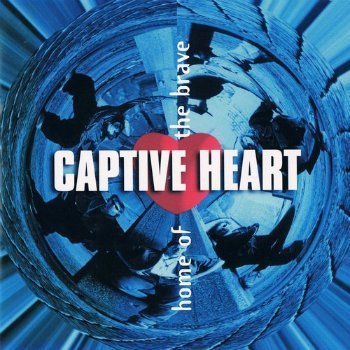 Captive Heart - Home Of The Brave (1996)