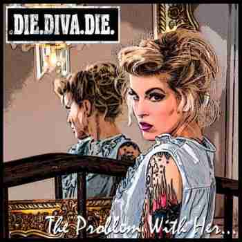 Die Diva Die - The Problem With Her (2015)