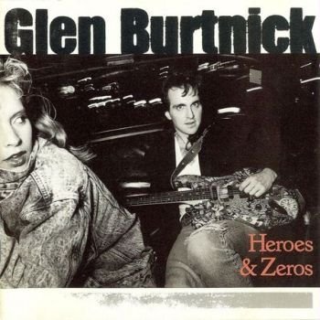 Glen Burtnick (ex-Styx) - Heroes & Zeros (1987)