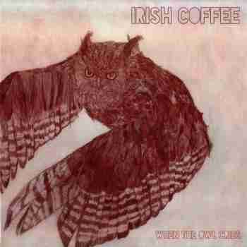 Irish Coffee - When The Owl Cries [2015]