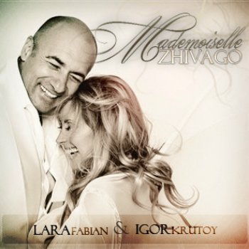 Lara Fabian & Igor Krutoi - Mademoiselle Zhivago (2010)