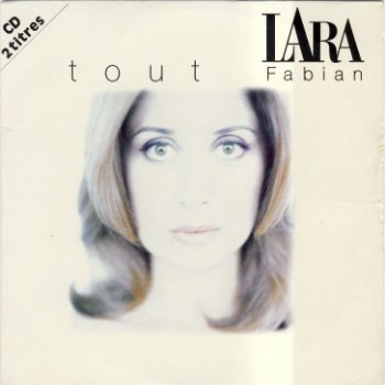 Lara Fabian - Tout (Single) (1997) & Tu Es Mon Autre (Avec Maurane) (Single) (2002)