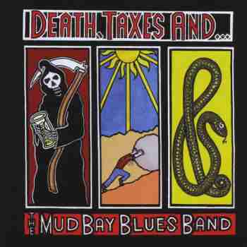 Death, Taxes And The Mud Bay Blues Band