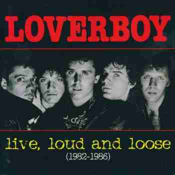 Loverboy - Live, Loud and Loose