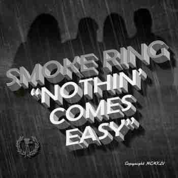 Smoke Ring - Nothin' Comes Easy