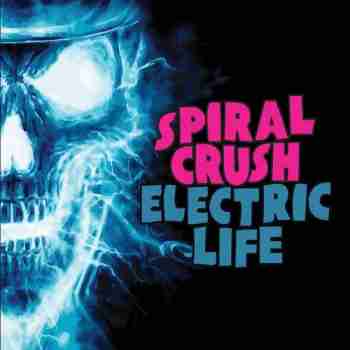 Spiral Crush - Electric Life (2015)