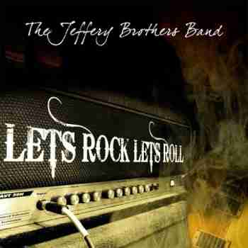 The Jeffery Brothers Band - Lets Rock Lets Roll