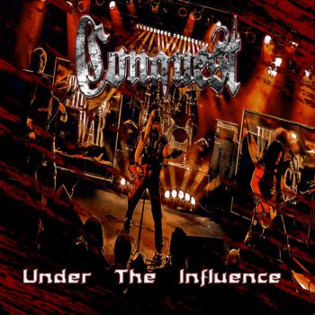 CONQUEST - UNDER THE INFLUENCE 2015