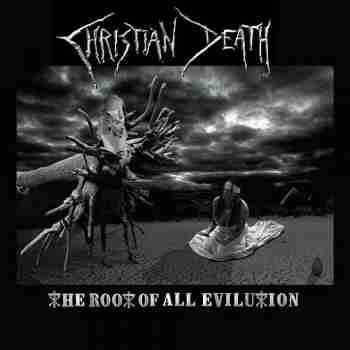 Christian Death - The Root Of All Evilution 2015