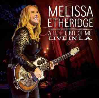 Melissa Etheridge • A Little Bit Of M Live In L. A