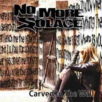 No More Solace - Carved In The Wall