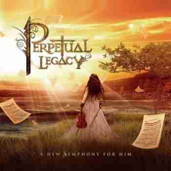 Perpetual Legacy - A New Symphony For Him (2015)