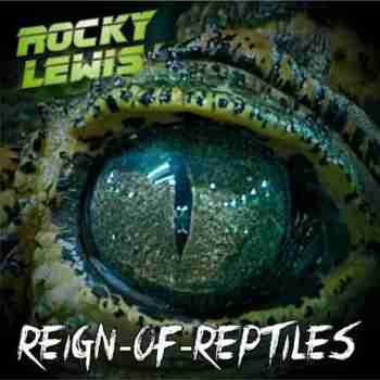 Rocky Lewis • Reign Of Reptiles