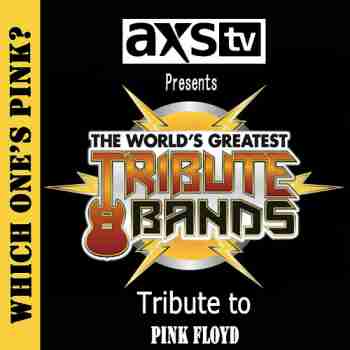 VA - AXS TV Presents - The World's Greatest Tribute Bands - Which One's Pink - A Tribute To Pink Floyd (2014)