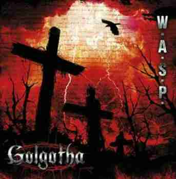 W.A.S.P. - Golgotha (Limited Digipak)