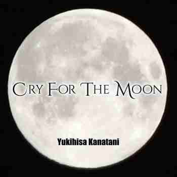 Yukihisa Kanatani • Cry For The Moon