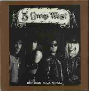 5 GUNS WEST - BAD BOYS, ROCK & ROLL