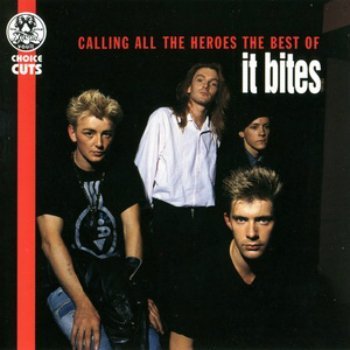 It Bites - Calling All The Heroes-The Best Of It Bites (1995)