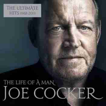 Joe Cocker - The Life Of A Man The Ultimate Hits 1968-2013 (2015)