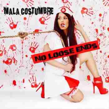 Mala Costumbre - No Loose Ends