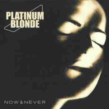 Platinum Blonde - Now & Never