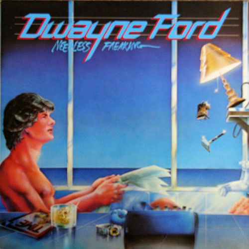 Dwayne Ford ‎– Needless Freaking 1981
