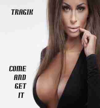 Tragik - Come And Get It - 2015, FLAC