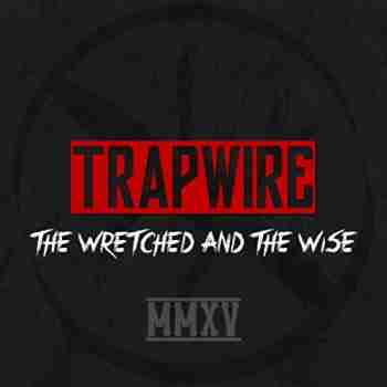 Trapwire - The Wretched And The Wise