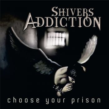 Shivers Addiction - Choose Your Prison (2015)