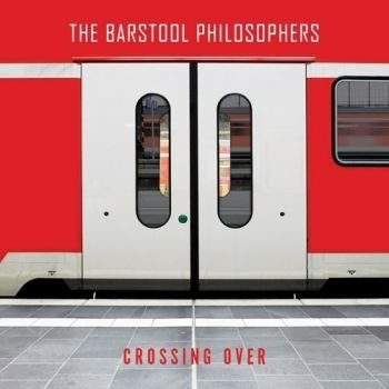 The Barstool Philosophers - Crossing Over (2015)
