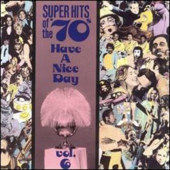 VA - Super Hits Of The '70s - Have A Nice Day (Vol. 06) (1990)