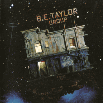 B.E. TAYLOR GROUP - Our World [YesterRock remaster] front