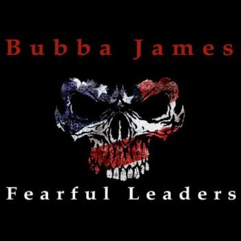 Bubba James - Fearful Leaders (2016)