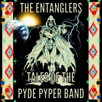 The Entanglers - Tales Of The Pyde Pyper Band