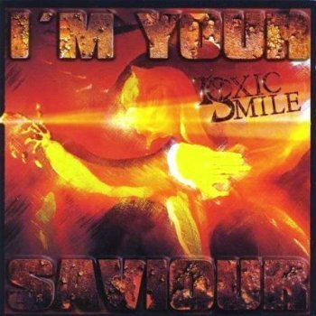 Toxic Smile - I'm Your Saviour (2011)