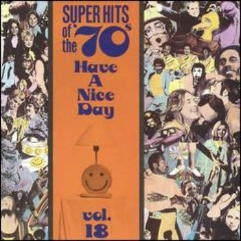 VA - Super Hits Of The '70s - Have A Nice Day (Vol. 18) (1990)