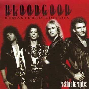 BLOODGOOD - Rock In A Hard Place [Legends Remastered Series] front