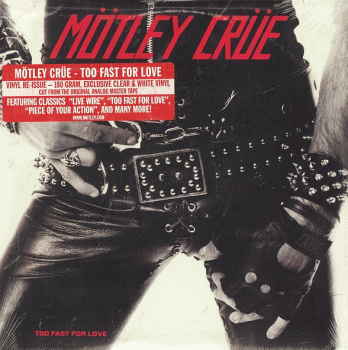 MOTLEY CRUE - Too Fast For Love [180 Gram Vinyl LP remastered reissue] front