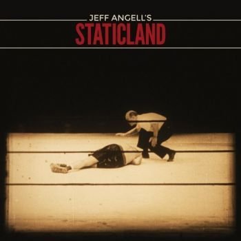 JEFF ANGELL’S STATICLAND - ST - front