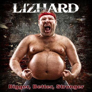 LIZHARD_-_Bigger_Better_Stronger_WEBSIZE