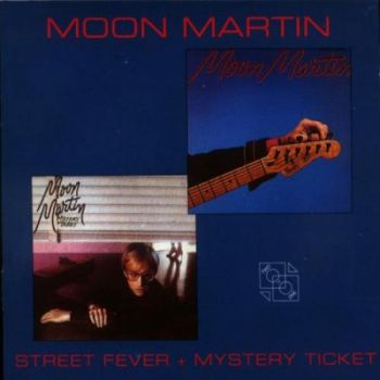 Moon Martin - Street Fever + Mystery Ticket (19801982) (1995)